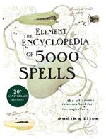 The Element Encyclopedia of 5000 Spells: The Ultimate Reference Book for the Magical Arts