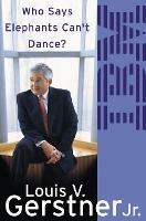 Who Says Elephants Can’t Dance?: How I Turned Around IBM - Louis Gerstner - cover