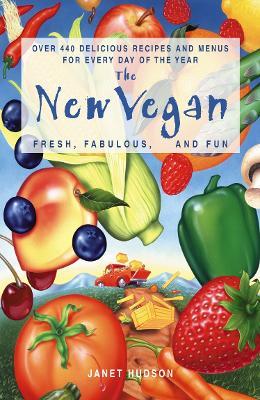 The New Vegan: Fresh, Fabulous and Fun - Janet Hudson - cover