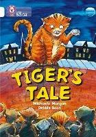 Tiger’s Tale: Band 10/White