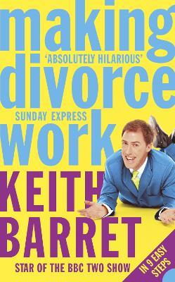 Making Divorce Work: In 9 Easy Steps - Keith Barret - cover