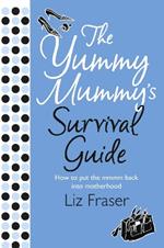 The Yummy Mummy’s Survival Guide