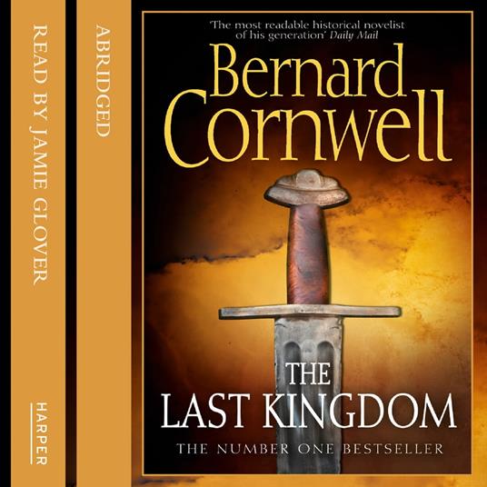 The Last Kingdom: The first epic, gripping historical fiction novel in the bestselling Last Kingdom series (The Last Kingdom Series, Book 1)