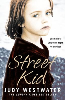 Street Kid: One Child’s Desperate Fight for Survival - Judy Westwater - cover