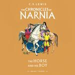 The Horse and His Boy: Return to Narnia in the classic book for children of all ages (The Chronicles of Narnia, Book 3)