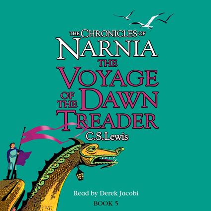 The Voyage of the Dawn Treader: Return to Narnia in the classic book for children of all ages (The Chronicles of Narnia, Book 5)