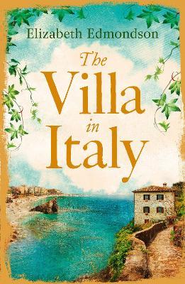 The Villa in Italy: Escape to the Italian Sun with This Captivating, Page-Turning Mystery - Elizabeth Edmondson - cover