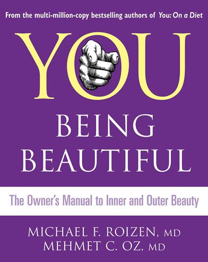 You: Being Beautiful: The Owner’s Manual to Inner and Outer Beauty