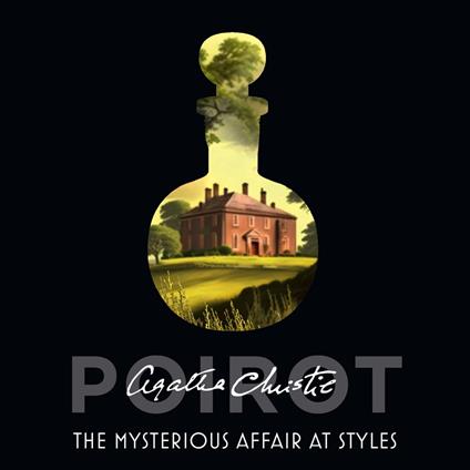 The Mysterious Affair at Styles: The first Hercule Poirot novel