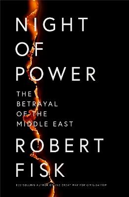 Night of Power: The Betrayal of the Middle East - Robert Fisk - cover