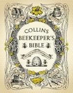 Collins Beekeeper’s Bible: Bees, Honey, Recipes and Other Home Uses