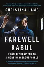 Farewell Kabul: From Afghanistan To A More Dangerous World