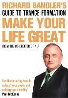 Richard Bandler's Guide to Trance-formation: Make Your Life Great - Richard  Bandler - Libro in lingua inglese - HarperCollins Publishers 