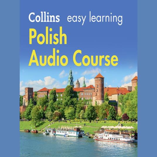 Easy Polish Course for Beginners: Learn the basics for everyday conversation (Collins Easy Learning Audio Course)