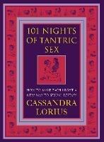 101 Nights of Tantric Sex: How to Make Each Night a New Way to Sexual Ecstasy - Cassandra Lorius - cover