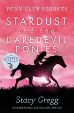 Stardust and the Daredevil Ponies (Pony Club Secrets, Book 4)