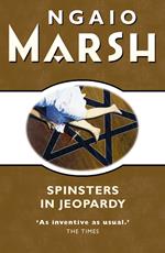 Spinsters in Jeopardy (The Ngaio Marsh Collection)