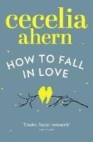 How to Fall in Love - Cecelia Ahern - cover