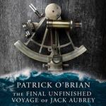 The Final Unfinished Voyage of Jack Aubrey (Aubrey-Maturin, Book 21)
