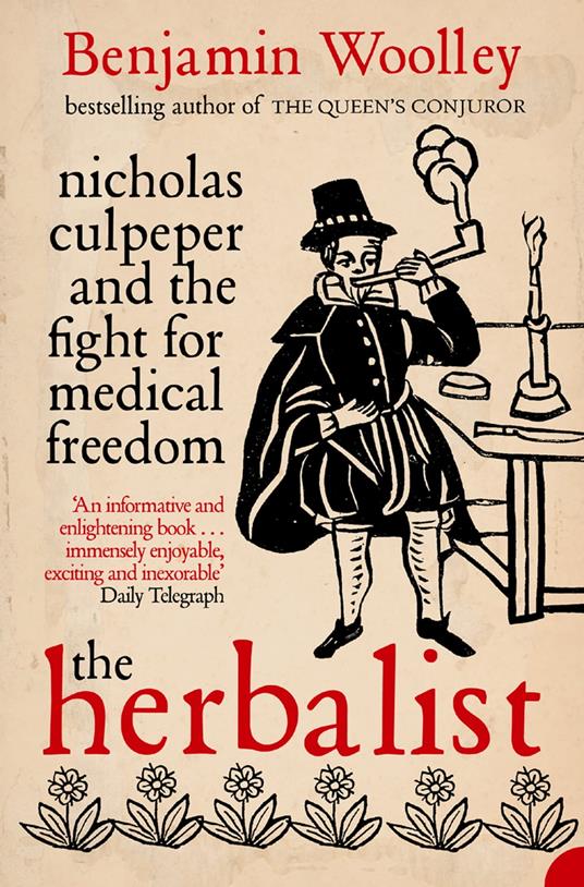 The Herbalist: Nicholas Culpeper and the Fight for Medical Freedom