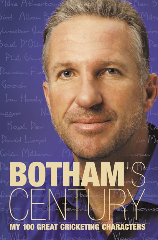 Botham’s Century: My 100 great cricketing characters