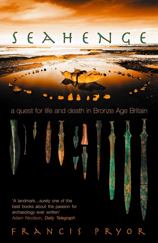 Seahenge: a quest for life and death in Bronze Age Britain