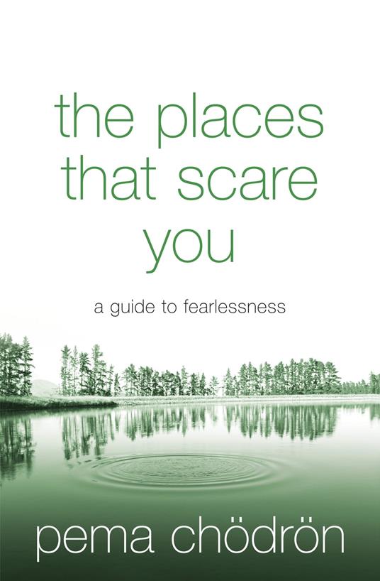 The Places That Scare You: A Guide to Fearlessness