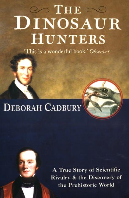 The Dinosaur Hunters: A True Story of Scientific Rivalry and the Discovery of the Prehistoric World (Text Only Edition)