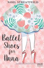 Ballet Shoes for Anna (Essential Modern Classics)