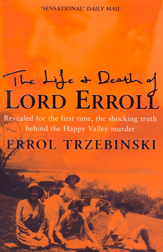 The Life and Death of Lord Erroll: The Truth Behind the Happy Valley Murder (Text Only Edition)