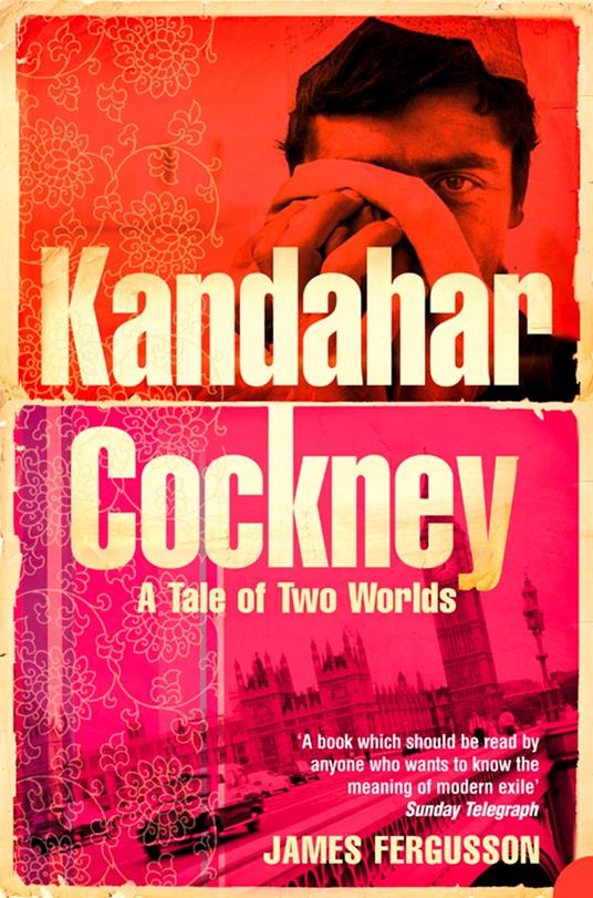 Kandahar Cockney: A Tale of Two Worlds