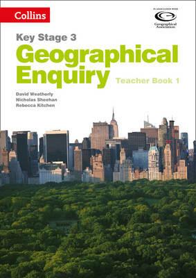 Geographical Enquiry Teacher's Book 1 - David Weatherly,Nicholas Sheehan,Rebecca Kitchen - cover