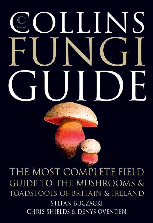 Collins Fungi Guide: The most complete field guide to the mushrooms and toadstools of Britain & Ireland