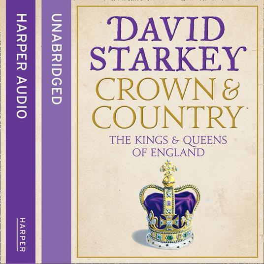 Crown and Country: A History of England through the Monarchy