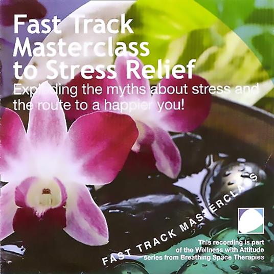 Fast track masterclass to stress relief