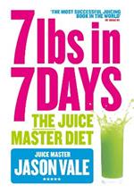 7lbs in 7 Days: The Juice Master Diet