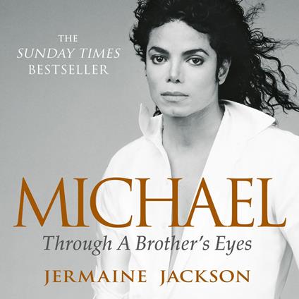 You Are Not Alone: Michael, Through a Brother’s Eyes