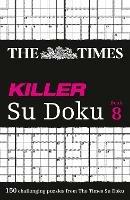 The Times Killer Su Doku Book 8: 150 Challenging Puzzles from the Times