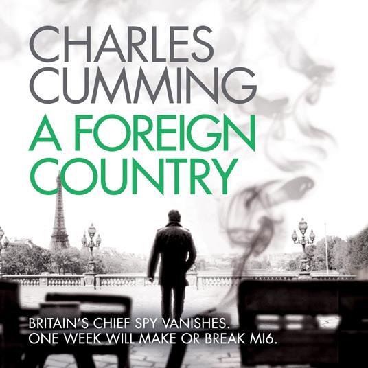 A Foreign Country: From the Sunday Times Top Ten bestselling author, a compelling spy action crime thriller you won’t want to put down (Thomas Kell Spy Thriller, Book 1)