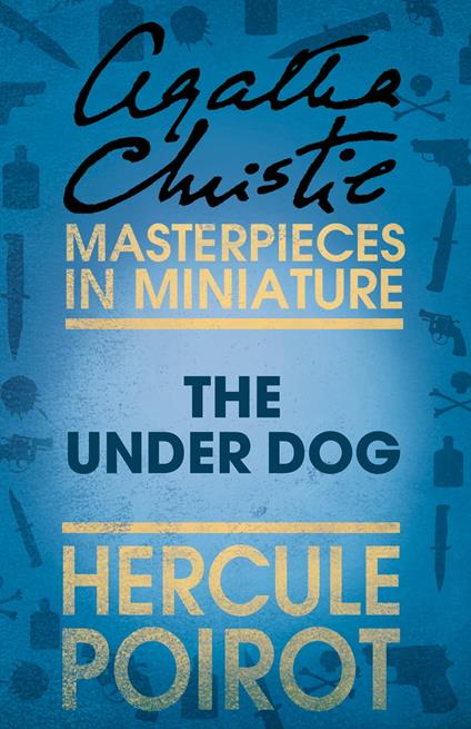 The Under Dog: A Hercule Poirot Short Story