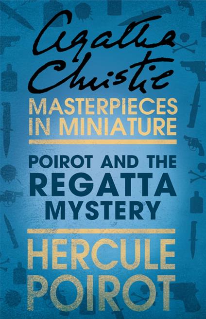 Poirot and the Regatta Mystery: A Hercule Poirot Short Story