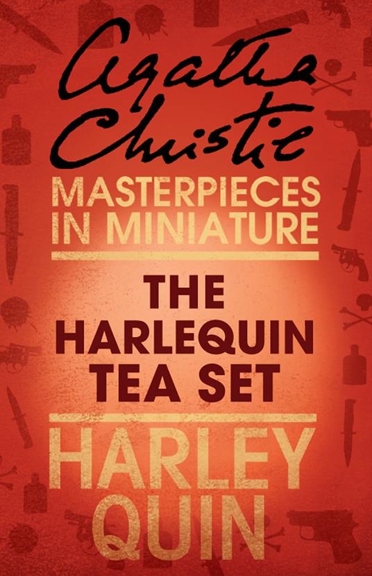 The Harlequin Tea Set: An Agatha Christie Short Story