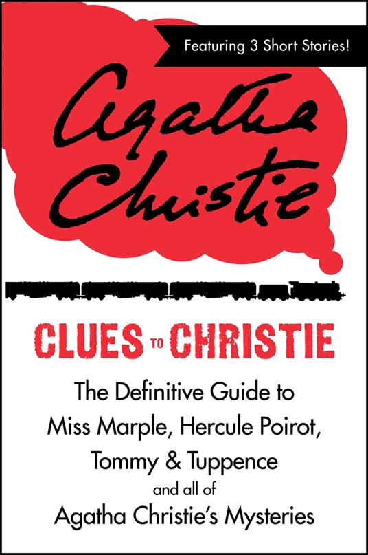 Clues to Christie: The Definitive Guide to Miss Marple, Hercule Poirot and all of Agatha Christie’s Mysteries