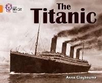 The Titanic: Band 06/Orange - Anna Claybourne - cover