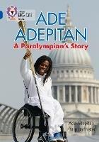 Ade Adepitan: A Paralympian’s Story: Band 16/Sapphire - Ade Adepitan - cover