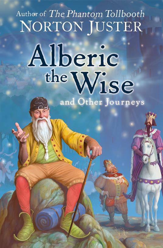 Alberic the Wise and Other Journeys - Norton Juster - ebook