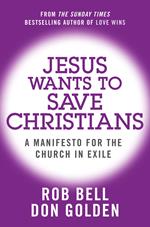 Jesus Wants to Save Christians: A Manifesto for the Church in Exile