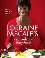 Lorraine Pascale’s Fast, Fresh and Easy Food - Lorraine Pascale - cover