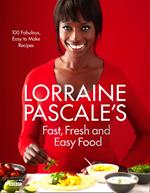 Lorraine Pascale’s Fast, Fresh and Easy Food