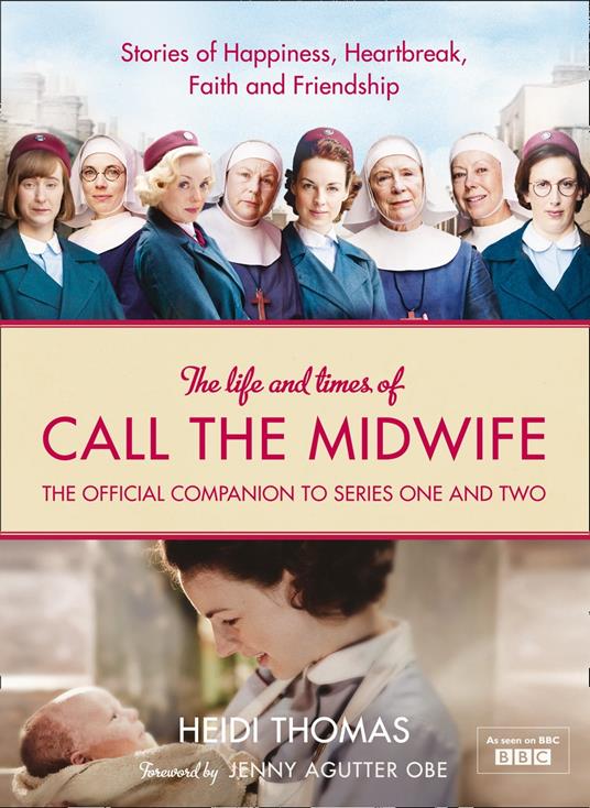 The Life and Times of Call the Midwife: The Official Companion to Series  One and Two - Thomas, Heidi - Ebook in inglese - EPUB2 con Adobe DRM | IBS